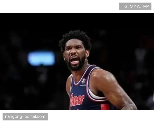 恩比德挡拆制造优势提升得分效率显著拉开内线差距